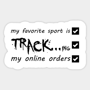 My Favorite Sport Is Tracking My Online Orders - Funny Sport Quote Sticker